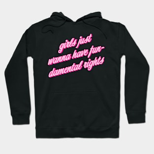 Girls Just Want To Have Fun-Damental Rights Hoodie